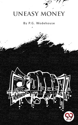 Uneasy Money by P.G. Wodehouse