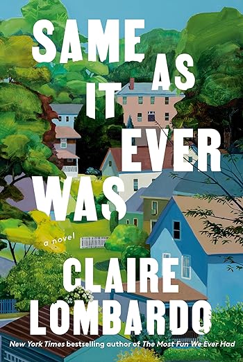 Same As It Ever Was Claire Lombardo
