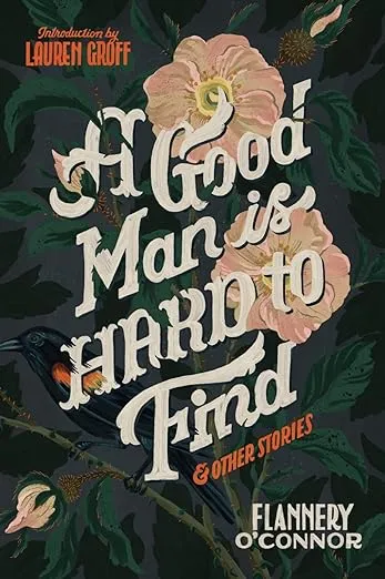 A Good Man Is Hard to Find and Other Stories by Flannery O’Connor